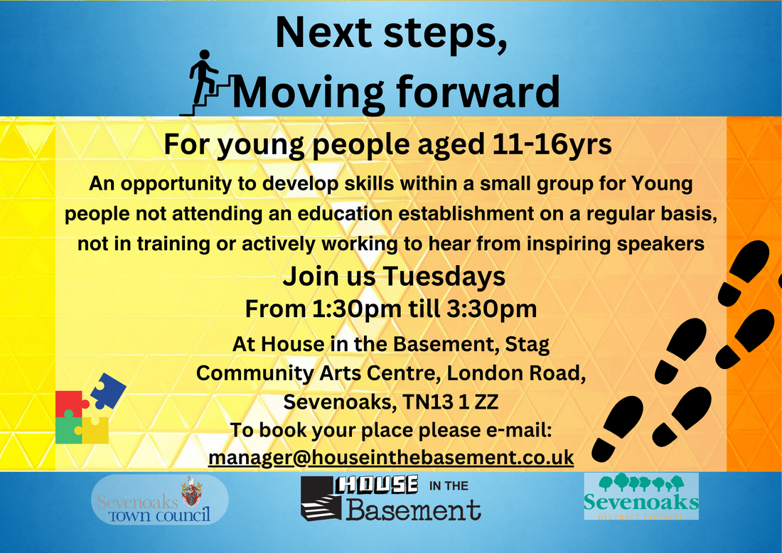 a Poster for Next steps, Moving forward. for Young People aged 11-17 at House in the Basement every Tuesday during Term Time 1.30pm-3.30pm Picture